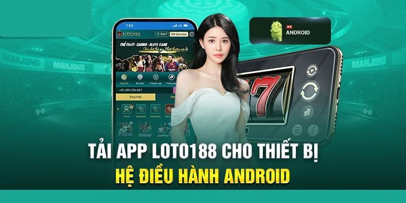 Tải app về điện thoại Android nhanh nhất