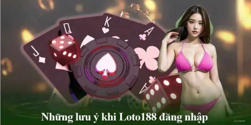 Lưu ý cần nắm trước tiến trình đăng nhập Loto188