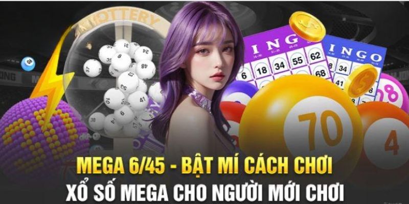 Hướng dẫn chơi xổ số Mega 6/45 dễ thắng cho người mới